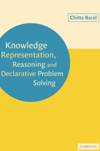 Chitta Baral — Knowledge Representation, Reasoning and Declarative Problem Solving (draft 2001)