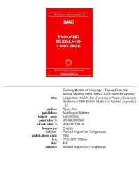 Ann Ryan, Alison Wray — Evolving Models of Language - Papers from the Annual Meeting of the British Association for Applied Linguistics Held at the University of Wales, Swansea, ... (British Studies in Applied Linguistics, 12)