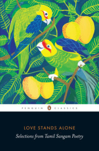 Taṅkappā, Ma. Ile.;Vēṅkaṭācalapati, Ā. Irā — Love stands alone: selections from Tamil Sangam poetry