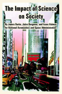 James Burke, Jules Bergman, Isaac Asimov — The Impact of Science on Society