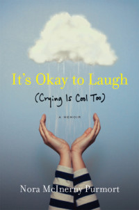 Nora McInerny Purmort — It’s Okay To Laugh Crying is Cool Too. A Memoir