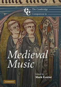 Mark Everist — The Cambridge Companion to Medieval Music (Cambridge Companions to Music)