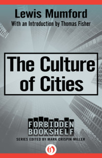 Lewis Mumford — The Culture of Cities