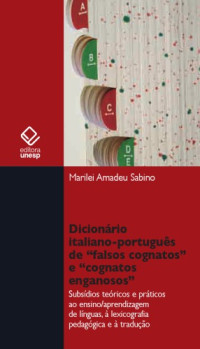 Marilei A.Sabino — Dicionário Italiano-Português de 'Falsos Cognatos' e 'Cognatos Enganosos'