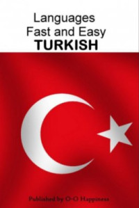 * — O-O Happiness. Languages Fast and Easy - Turkish