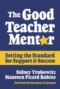 Sidney Trubowitz, Maureen Picard Robins — The Good Teacher Mentor: Setting the Standard for Support and Success