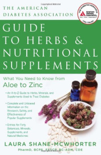 Laura Shane-McWhorter — American Diabetes Association Guide to Herbs and Nutritional Supplements: What You Need to Know from Aloe to Zinc