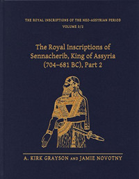 A. Kirk Grayson, James Novotny — The Royal Inscriptions of Sennacherib, King of Assyria (704-681 BC): Part 2