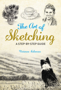Vivienne Coleman — The Art of Sketching: A Step-by-Step Guide