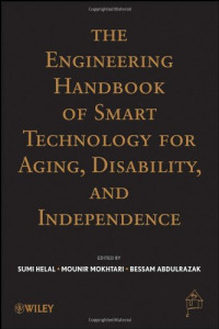 Abdelsalam Helal, Mounir Mokhtari, Bessam Abdulrazak — The Engineering Handbook of Smart Technology for Aging, Disability and Independence