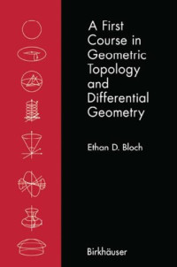 Ethan D. Bloch — A First Course in Geometric Topology and Differential Geometry