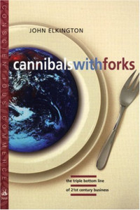 John Elkington — Cannibals With Forks: The Triple Bottom Line of 21st Century Business