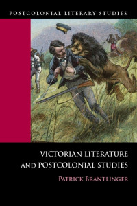 Patrick Brantlinger — Victorian Literature and Postcolonial Studies (Postcolonial Literary Studies)