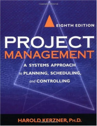 Harold Kerzner — Project Management: A Systems Approach to Planning, Scheduling, and Controlling