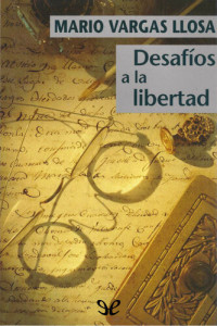 Mario Vargas Llosa — Desafíos a la libertad