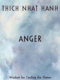 Thích. Nhất Hạnh — Anger: wisdom for cooling the flames