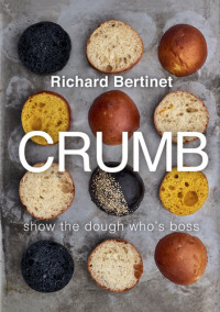 Richard Bertinet — Crumb: Show the dough who's boss