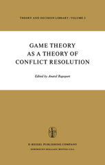 Anatol Rapoport (auth.), Anatol Rapoport (eds.) — Game Theory as a Theory of a Conflict Resolution