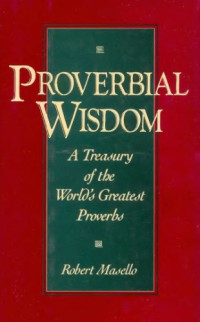 Robert Masello — Proverbial Wisdom: A Treasury of the World's Greatest Proverbs