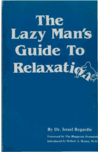 Israel Regardie — The Lazy Man's Guide to Relaxation
