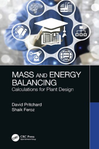 David Pritchard, Shaik Feroz — Mass and Energy Balancing: Calculations for Plant Design