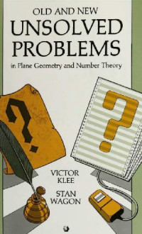 Victor Klee, Stan Wagon — Old and New Unsolved Problems in Plane Geometry and Number Theory