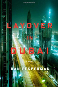 Dan Fesperman — Layover in Dubai