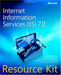 Mike Volodarsky, Olga Londer, Brett Hill, Bernard Cheah, Steve Schofield, Carlos Aguilar Mares, Kurt Meyer, Microsoft IIS Team — Internet Information Services (IIS) 7.0 Resource Kit