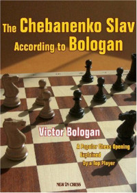 Victor Bologan — The Chebanenko Slav According to Bologan: A Popular Chess Opening Explained by a Top Player
