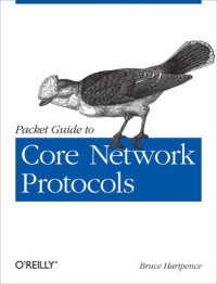 Bruce Hartpence — Packet Guide to Core Network Protocols