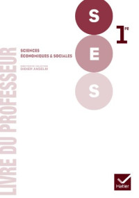Didier Anselm — Sciences économiques et sociales 1 re - Livre du professeur
