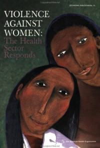 Pan American Health Organziation — Violence against Women: The Health Sector Responds (Occasional Publication No. 12)
