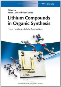 Luisi Renzo (ed.); Capriati Vito (ed.) — Lithium Compounds in Organic Synthesis - From Fundamentals to Applications