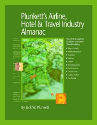 Jack W. Plunkett — Plunkett's Airline, Hotel & Travel Industry Almanac 2010: Airline, Hotel & Travel Industry Market Research, Statistics, Trends & Leading Companies
