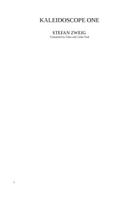 Stefan Zweig; Eden and Cedar Paul (trs.) — Kaleidoscope 1 (Novellas and Short Stories)
