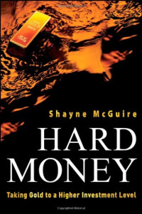 Shayne McGuire — Hard Money - Taking Gold to a Higher Investment Level
