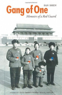 Fan Shen — Gang of One - Memoirs of a Red Guard (American Lives)
