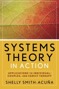 Shelly Smith-Acuña — Systems Theory in Action: Applications to Individual, Couple, and Family Therapy