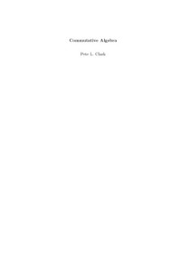 Pete L. Clark — Commutative Algebra [Lecture notes]