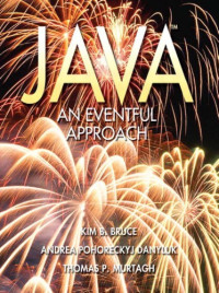 Kim B. Bruce, Andrea Pohoreckyj Danyluk, Thomas P. Murtagh — Java: An Eventful Approach