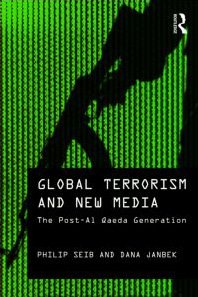 Philip Seib, Dana M. Janbek — Global Terrorism and New Media - The Post-Al Qaeda Generation (Media, War and Security)