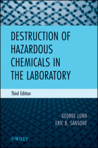 George Lunn, Eric B. Sansone(auth.) — Destruction of Hazardous Chemicals in the Laboratory, Third Edition