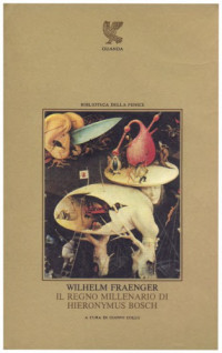 Wilhelm Fraenger — Il regno millenario di Hieronymus Bosch