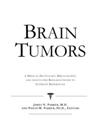 Health Publica Icon Health Publications — Brain Tumors - A Medical Dictionary, Bibliography, and Annotated Research Guide to Internet References