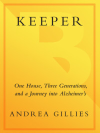 Andrea Gillies — Keeper: One House, Three Generations, and a Journey into Alzheimer's