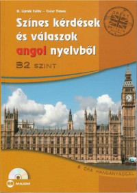 Bálintné Lipták Csilla; Csősz Tímea — Színes kérdések és válaszok angol nyelvből: B2 szint