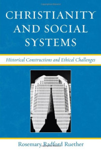 Rosemary Radford Ruether — Christianity and Social Systems - Historical Constructions and Ethical Challenges