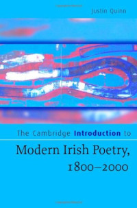 Justin Quinn — The Cambridge Introduction to Modern Irish Poetry, 1800-2000 (Cambridge Introductions to Literature)