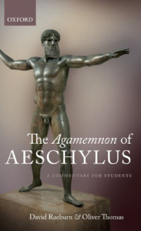 David Raeburn, Oliver Thomas — The Agamemnon of Aeschylus: A Commentary for Students
