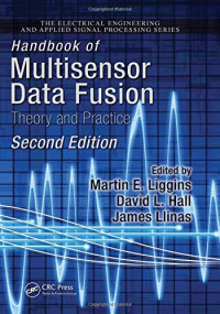 Hall, David Lee; Liggins, Martin E.; Llinas, James — Handbook of Multisensor Data Fusion: Theory and Practice, Second Edition